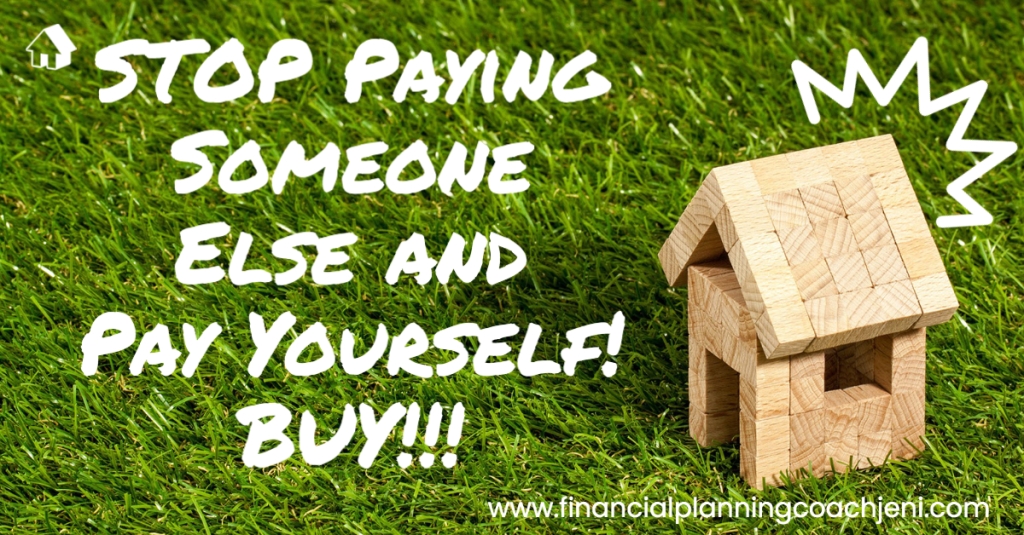 STOP Paying Someone Else and Pay Yourself – BUY!